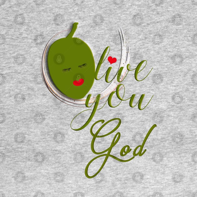 Olive Love You God With All My Heart by Angelic Gangster